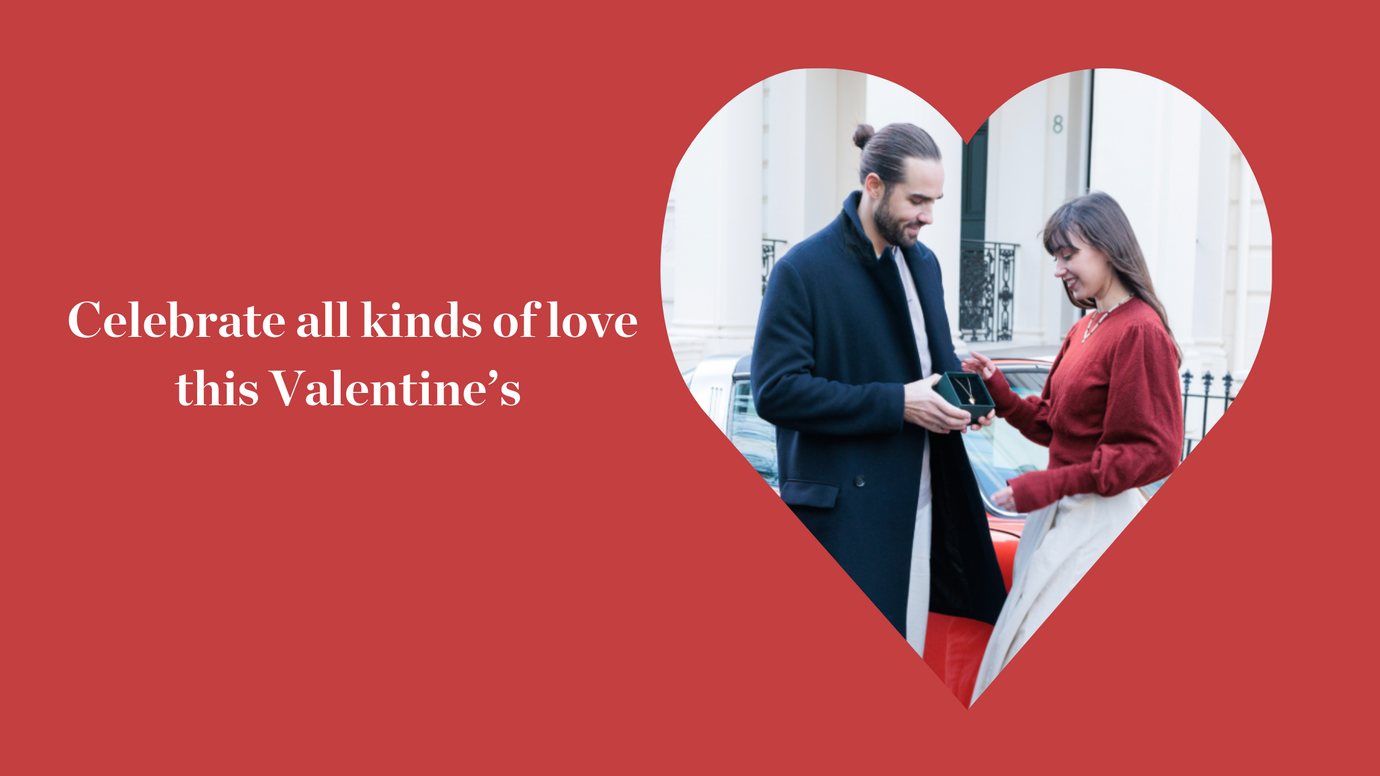 Celebrate all kinds of love this Valentine's Day